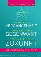 Franziska Krattinger - Triff deine Vergangenheit, verstehe deine Gegenwart, erschaffe deine Zukunft, Inbunden