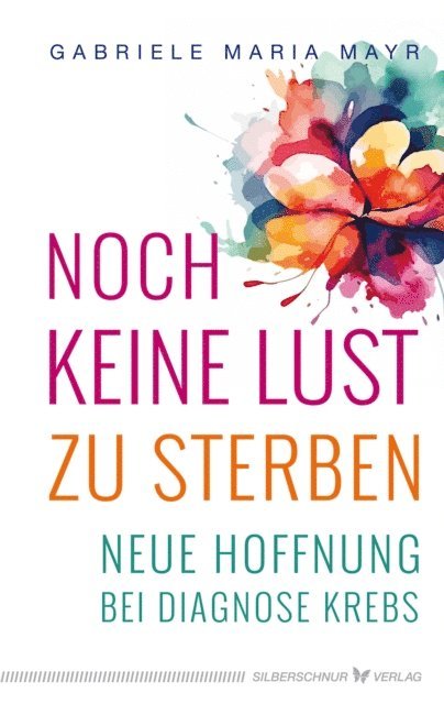 Gabriele Maria Mayr - Noch keine Lust zu Sterben, E-bok