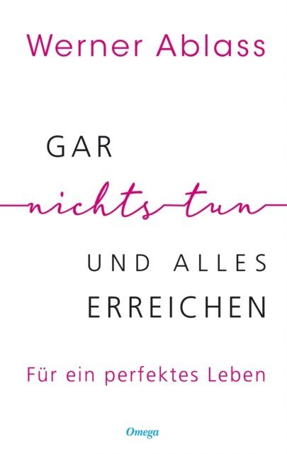 Werner Ablass - Gar nichts tun und alles erreichen, E-bok