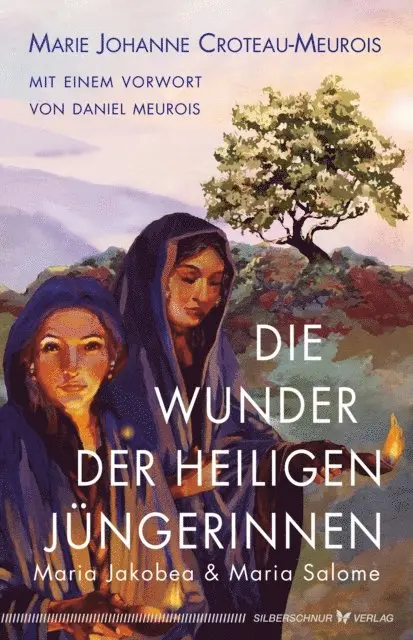 Marie Johanne Croteau-Meurois - Die Wunder der heiligen Jüngerinnen Maria Jakobea und Maria Salome, E-bok. Tillgänglighet: Lägg i varukorg