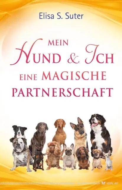Elisa S. Suter - Mein Hund und ich – eine magische Partnerschaft, E-bok. Tillgänglighet: Lägg i varukorg