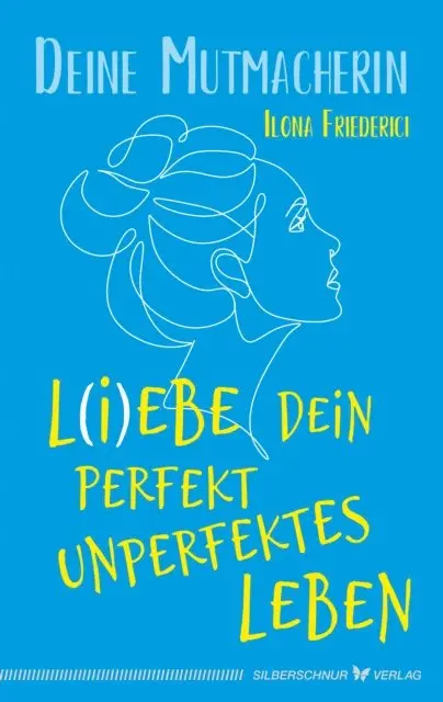Ilona Friederici - L(i)ebe dein perfekt unperfektes Leben, E-bok. Tillgänglighet: Lägg i varukorg