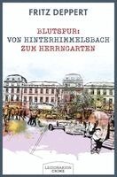 Fritz Deppert - Blutspur: Von Hinterhimmelsbach zum Herrngarten, Inbunden