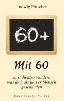 Ludwig Pritscher - Mit 60 hast du überwunden, was dich als junger Mensch geschunden, Häftad. Tillgänglighet: Lägg i varukorg