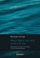 Michael Arndt - Mein Herz ist still und will es, Inbunden