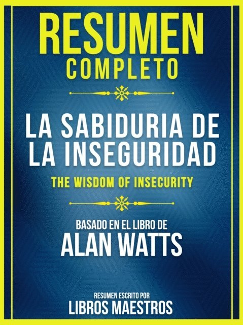 Libros Maestros - Resumen Completo: La Sabiduria De La Inseguridad (The Wisdom Of Insecurity, E-bok
