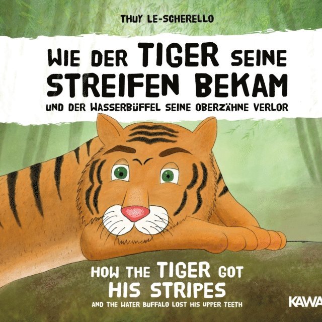 Thuy Le-Scherello - Wie der Tiger seine Streifen bekam und der Wasserbüffel seine Oberzähne verlor, E-bok