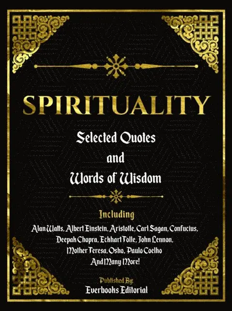 Everbooks Editorial - Spirituality: Selected Quotes And Words Of Wisdom, E-bok. Tillgänglighet: Lägg i varukorg