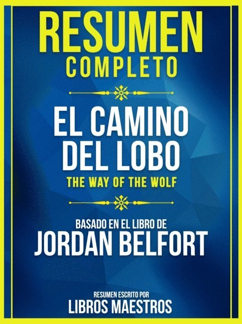 Libros Maestros - Resumen Completo: El Camino Del Lobo (The Way Of The Wolf) - Basado En El Libro De Jordan Belfort, E-bok