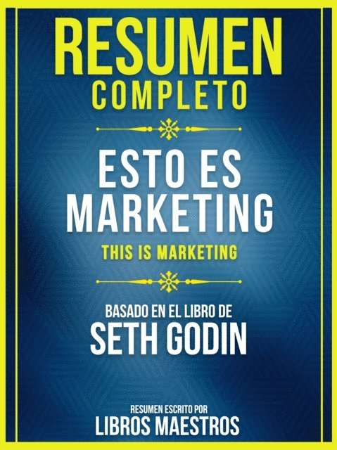Libros Maestros - Resumen Completo: Esto Es Marketing (This Is Marketing) - Basado En El Libro De Seth Godin, E-bok