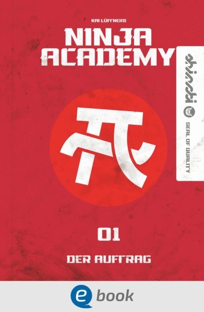 Kai Luftner - Ninja Academy 1. Der Auftrag, E-bok