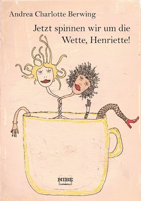 Andrea Charlotte Berwing - Jetzt spinnen wir um die Wette, Henriette!, E-bok