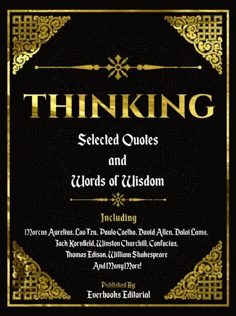 Everbooks Editorial - Thinking: Selected Quotes And Words Of Wisdom, E-bok. Tillgänglighet: Lägg i varukorg