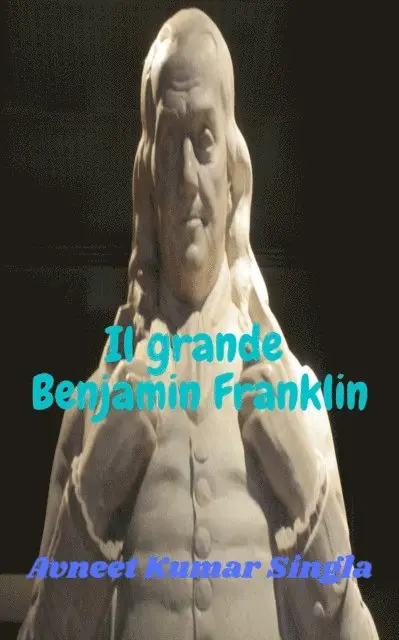 Avneet Kumar Singla - Il grande Benjamin Franklin, E-bok. Tillgänglighet: Lägg i varukorg