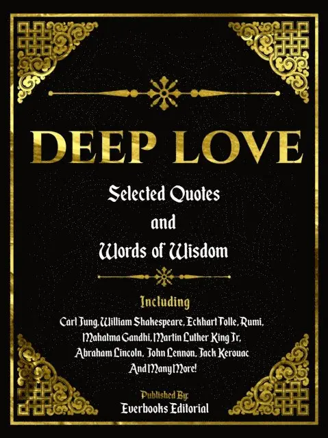 Everbooks Editorial - Deep Love: Selected Quotes And Words Of Wisdom, E-bok. Tillgänglighet: Lägg i varukorg