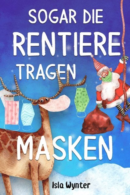 Isla Wynter - Sogar die Rentiere tragen Masken, E-bok