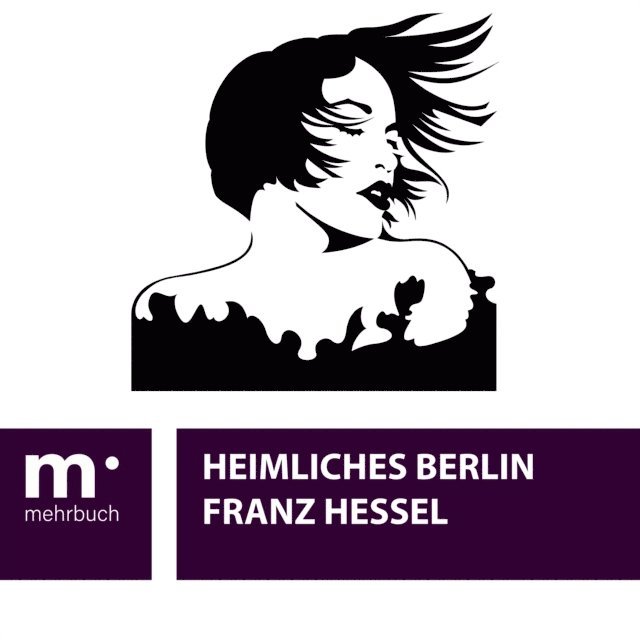 Franz Hessel - Heimliches Berlin, E-bok