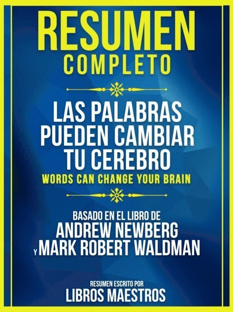 Libros Maestros - Resumen Completo: Las Palabras Pueden Cambiar Tu Cerebro (Words Can Change Your Brain) - Basado En El Libro De Andrew Newberg Y Mark Robert Waldman, E-bok
