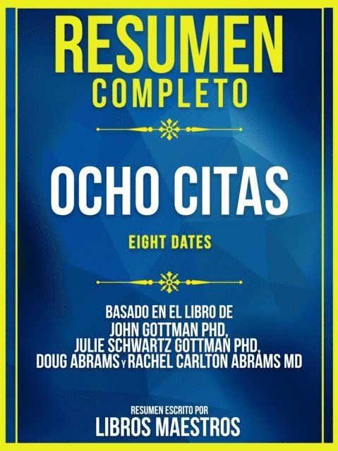 Libros Maestros - Resumen Completo: Ocho Citas (Eight Dates) - Basado En El Libro De John Gottman Phd, Julie Schwartz Gottman Phd, Doug Abrams Y Rachel Carlton Abrams Md, E-bok
