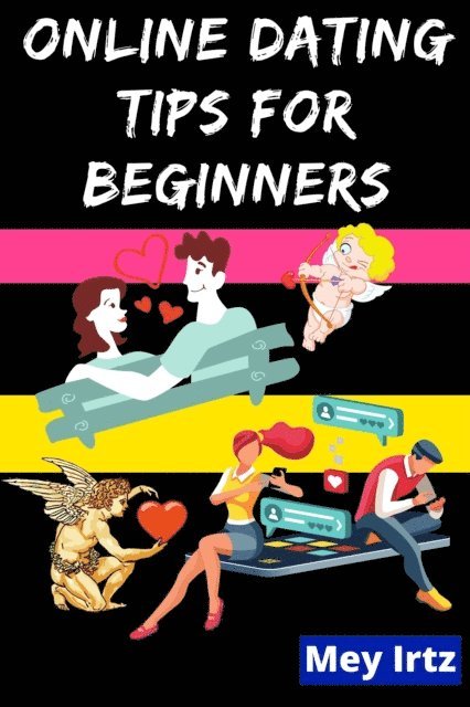 Mey Irtz - Online Dating Tips for Beginners, E-bok. Tillgänglighet: Lägg i varukorg