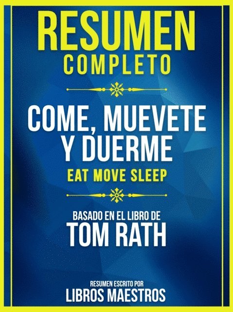 Libros Maestros - Resumen Completo: Come, Muevete Y Duerme (Eat Move Sleep) - Basado En El Libro De Tom Rath, E-bok