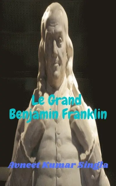 Avneet Kumar Singla - Le Grand Benjamin Franklin, E-bok. Tillgänglighet: Lägg i varukorg