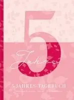 5 Jahresbuch: Das Tagebuch für 5 Jahre | Rosa 5 Jahres Kalender zum Ausfüllen für jeden Tag im Jahr, 365 Tage lang. Für Frauen und Mädchen. Kalende...