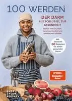 Luke Jaque-Rodney - 100 werden - Der Darm als Schlüssel zur Gesundheit, Inbunden. Tillgänglighet: Lägg i varukorg