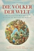 Die V�lker der Welt - Das faszinierende Buch �ber die Geschichte der Menschen und Kulturen