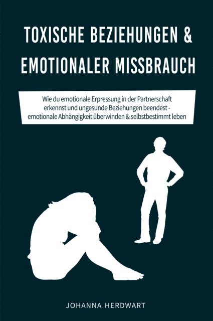 Johanna Herdwart - Toxische Beziehungen & emotionaler Missbrauch, E-bok. Tillgänglighet: Lägg i varukorg