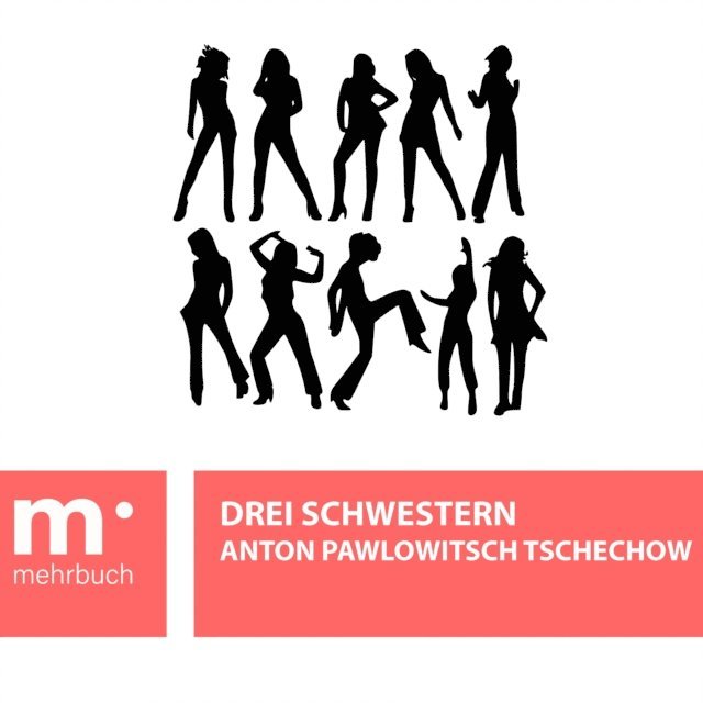 Anton Pawlowitsch Tschechow - Drei Schwestern, E-bok