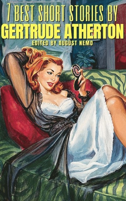 August Nemo, Gertrude Atherton - 7 best short stories by Gertrude Atherton, E-bok