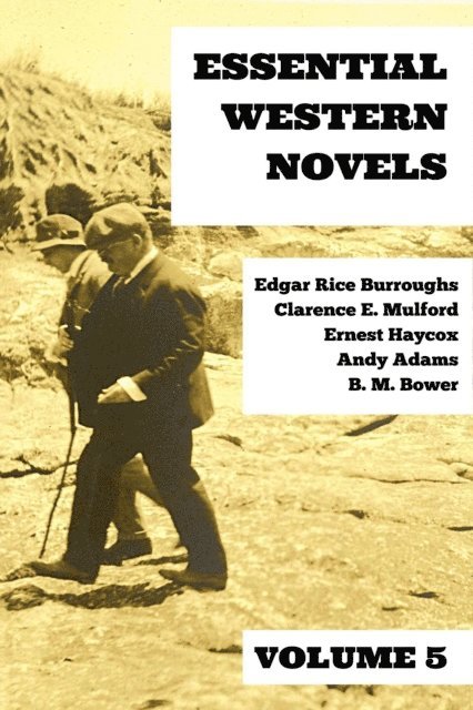 August Nemo, Andy Adams, B. M. Bower, Ernest Haycox, Clarence E. Mulford, Edgar Rice Burroughs - Essential Western Novels - Volume 5, E-bok