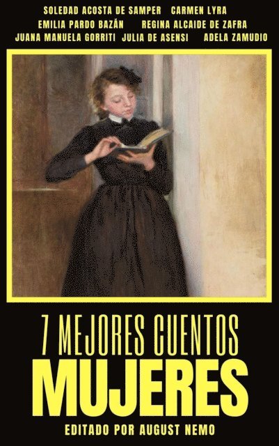 August Nemo, Emilia Pardo Bazan, Juana Manuela Gorriti, Regina Alcaide de Zafra, Julia de Asensi, Adela Zamudio, Soledad Acosta de Samper, Carmen Lyra - 7 mejores cuentos - Mujeres, E-bok