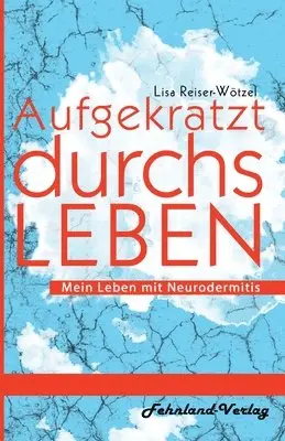 Lisa Reiser-Wötzel - Aufgekratzt durchs Leben. Mein Leben mit Neurodermitis, Häftad. Tillgänglighet: Lägg i varukorg