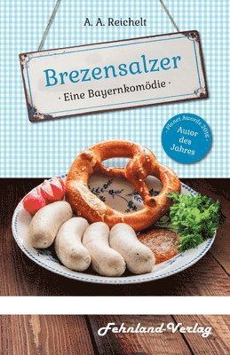 A a Reichelt - Brezensalzer. Eine Bayernkomödie, Häftad