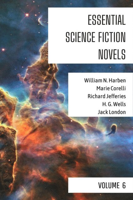 Jack London, H. G. Wells, Richard Jefferies, Marie Corelli, William N. Harben - Essential Science Fiction Novels - Volume 6, E-bok. Tillgänglighet: Lägg i varukorg