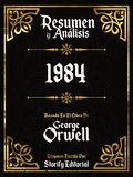 Resumen y Analisis: 1984 - Basado En El Libro De George Orwell