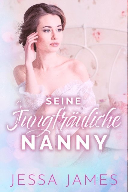 Jessa James - Seine jungfräuliche Nanny, E-bok