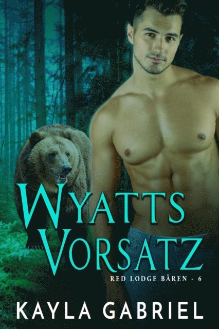 Kayla Gabriel - Wyatts Vorsatz, E-bok