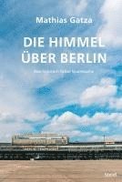 Mathias Gatza - Die Himmel über Berlin, Inbunden