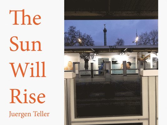 Juergen Teller - Sun Will Rise, Häftad