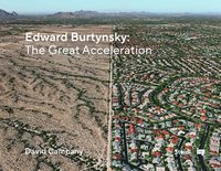 Edward Burtynsky: The Great Acceleration