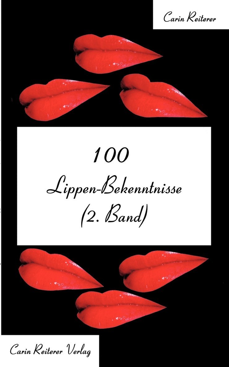 Carin Reiterer - 100 Lippen-Bekenntnisse (2. Band), Häftad