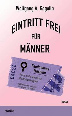 Wolfgang A Gogolin - Eintritt frei für Männer, Häftad
