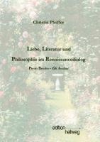 Christin Pfeiffer - Liebe, Literatur und Philosophie im Renaissancedialog, Häftad