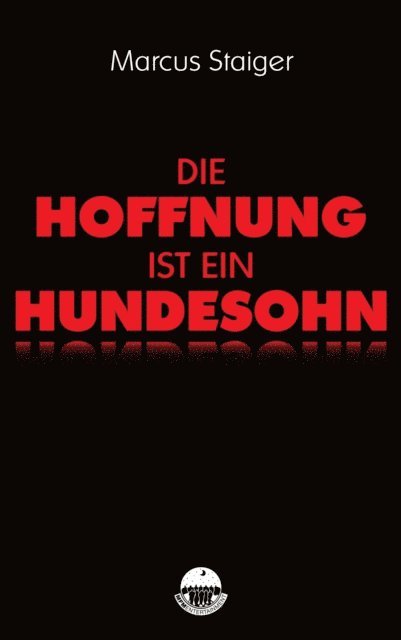 Marcus Staiger - Die Hoffnung ist ein Hundesohn, E-bok