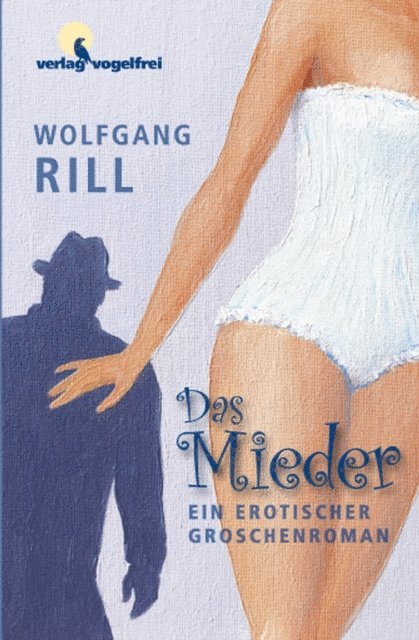 Wolfgang Rill - Das Mieder, E-bok