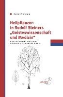 Gerbert Grohmann - Heilpflanzen in Rudolfs Steiner Geisteswissenschaft und Medizin, Inbunden