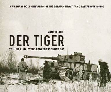 Der Tiger: Schwere Panzerabteilung 502: Volume 2 av Volker Ruff